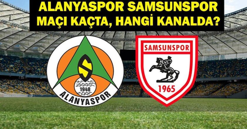 Alanyaspor Samsunsport hangi kanalda maç? Alarysport Samsunsport'un oyunu kaçta? Alanyaspor Samsunspor İlk 11