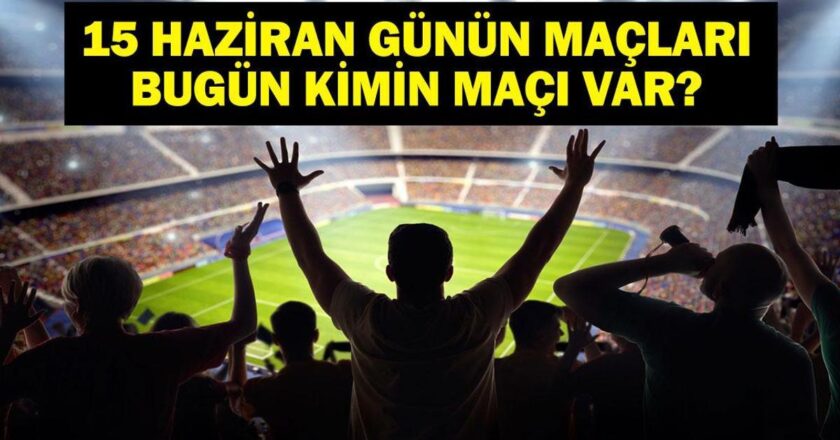 Bugün kimin oyunu var? FIFA Kulüpleri Dünya Kupası Maçı Hangi Kanal? 15 Haziran Günün Oyunları