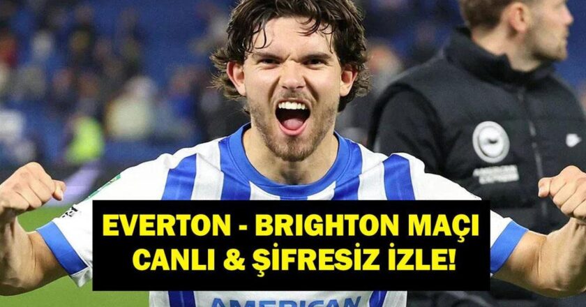 Everton'u İzle – Brighton Live Match